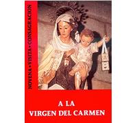 A la Virgen del Carmen: Novena-Visita-Consagración