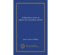 A laboratory course in physics for secondary schools