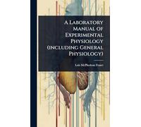 A Laboratory Manual of Experimental Physiology (including General Physiology)