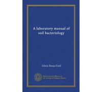 A laboratory manual of soil bacteriology
