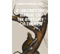 A Laboratory Manual of the Anatomy of the Rat