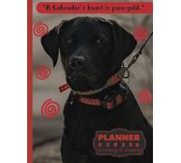 A Labrador’s heart is pure gold. planner 2025: labrador retriever monthly and weekly 2025 | From Jan to Dec | Planning Giftable Perfect Gift for ... | Perfect For Dog Lover, Extra Notes Pages