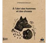 À L'abri Des Hommes Et Des Choses