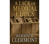 A Lack of Medical Ethics (History Series)