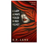 A Lady Always Veiled in Red Velvet: A Crime Novel (The Jude Finnegan Duology)