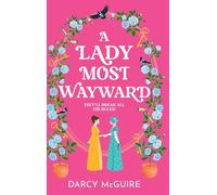 A Lady Most Wayward: The brand new enemies to lovers historical romance with a spy thriller twist from Darcy McGuire for 2025 (The Queen's Deadly Damsels, 5)
