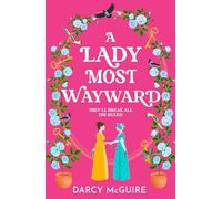A Lady Most Wayward: The enemies to lovers historical romance with a spy thriller twist from Darcy McGuire for 2026 (The Queen's Deadly Damsels, 5)