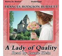 A Lady of Quality by Frances Hodgson Burnett from Books In Motion.com