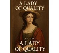 A Lady of Quality (Illustrated): Frances Hodgson Burnett’s Regency Tale of Courage & Compassion