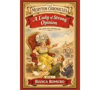 A Lady of Strong Opinion: A Witty Regency Romantic Comedy: A Pride and Prejudice Variation (The Meryton Chronicles)