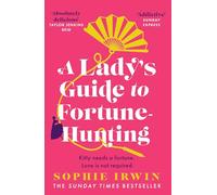 A Lady’s Guide to Fortune-Hunting: The Sunday Times #3 Bestseller - a swoonworthy regency romance. ‘Will fill the Bridgerton-shaped hole in your life’ Red