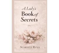 A Lady's Book of Secrets: Timeless Wisdom to Lead You Home to Your Feminine Self