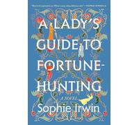 A Lady's Guide to Fortune-Hunting: A Novel