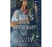 A Lady's Guide to Witchcraft: Fantasy Historical Romance: 1 (A Society of Witches)