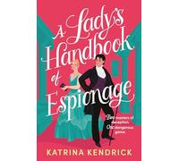 A Lady's Handbook of Espionage: A brand-new spicy, historical romance about two spies and one dangerous game...