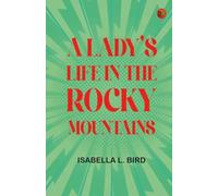 A Lady's Life in the Rocky Mountains