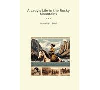 A Lady's Life in the Rocky Mountains (Classic Books)