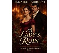 A Lady's Ruin: A Historical Regency Romance Novel of Enemies to Lovers and Scandalous Secrets (The Blackthorn Scandals)
