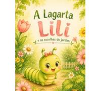 A Lagarta Lili e as escolhas do jardim