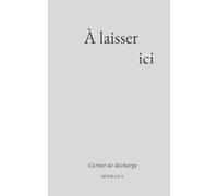 À laisser ici: Carnet de décharge - une alternative douce à la frénésie du to-do (Collection TRANSMISSION - MORANA)