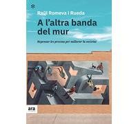 A l'altra banda del mur: REFORMAR LES PRESONS PER MILLORAR LA SOCIETAT (CATALAN)