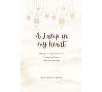 A Lamp in My Heart: Whispers of the Heart: A book of Duas and Journaling