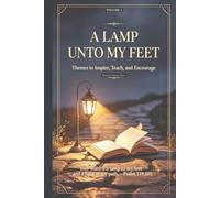 A Lamp Unto My Feet: Themes to Inspire, Teach, and Encourage