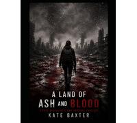 A Land of Ash and Blood: A Post-Apocalyptic EMP Survival Thriller