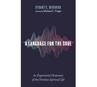 A Language for the Soul: An Experiential Dictionary of the Christian Spiritual Life