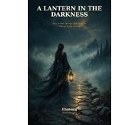 A Lantern in the Darkness: How to Walk Through Difficult Times Without Losing Yourself (Elanora Library)