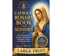 A Large-Print Catholic Rosary Book for Seniors: All 20 Mysteries, Scripture Meditations, and Simple Prayers for Daily Devotion (The Catholic Companion for Seniors)