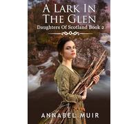 A Lark In The Glen: Daughters Of Scotland Book 2