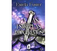 A las estrellas volveremos: Una historia de fantasía, lealtad y amor en un mundo donde los dioses duermen (Trilogía Velo y destino)