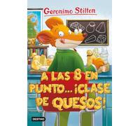 A las ocho en punto... ¡clase de quesos!: Ciudad de Ceniza: 54 (Geronimo Stilton)