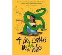 A las orillas del Río Viejo: A Book of Poems about Immigrants, Trauma, and Perseverance