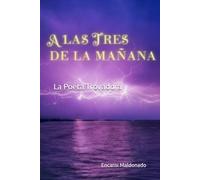 A LAS TRES DE LA MAÑANA (LA POETA TROVADORA)