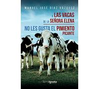 A las vacas de la señora Elena no les gusta el pimiento picante (SIN COLECCION)
