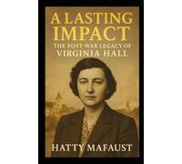 A Lasting Impact: The Post-War Legacy of Virginia Hall