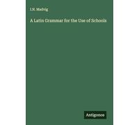 A Latin Grammar for the Use of Schools