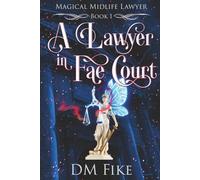 A Lawyer in Fae Court: A Paranormal Women's Fiction Novel (Magical Midlife Lawyer)