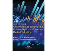 A Lawyer's Guide to Understanding Hedge Fund, Private Equity, and Venture Capital Valuation