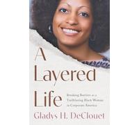 A Layered Life: Breaking Barriers as a Trailblazing Black Woman in Corporate America