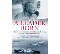 A Leader Born: The Life of Admiral John Sidney Mccain, Pacific Carrier Commander