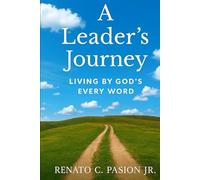 A Leader’s Journey: Living By God’s Every Word (The Journey Series)