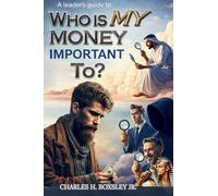 A Leader's Guide to Who Is My Money Important To?: A Biblical Blueprint for Financial Stewardship and Purpose-Driven Leadership: 1