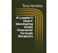 A Leader's Heart: Developing Godly Character through Scripture