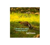 A leap of faith: A picture story about a young Squirrel