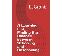 A Learning Life, Finding the Balance between Schooling and Unschooling