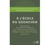 A l'école du Dzogchen: Entretiens de Ludovic Fontaine