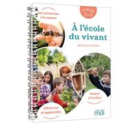 A l'école du vivant Cycle 2 et 3: Guide enseignant